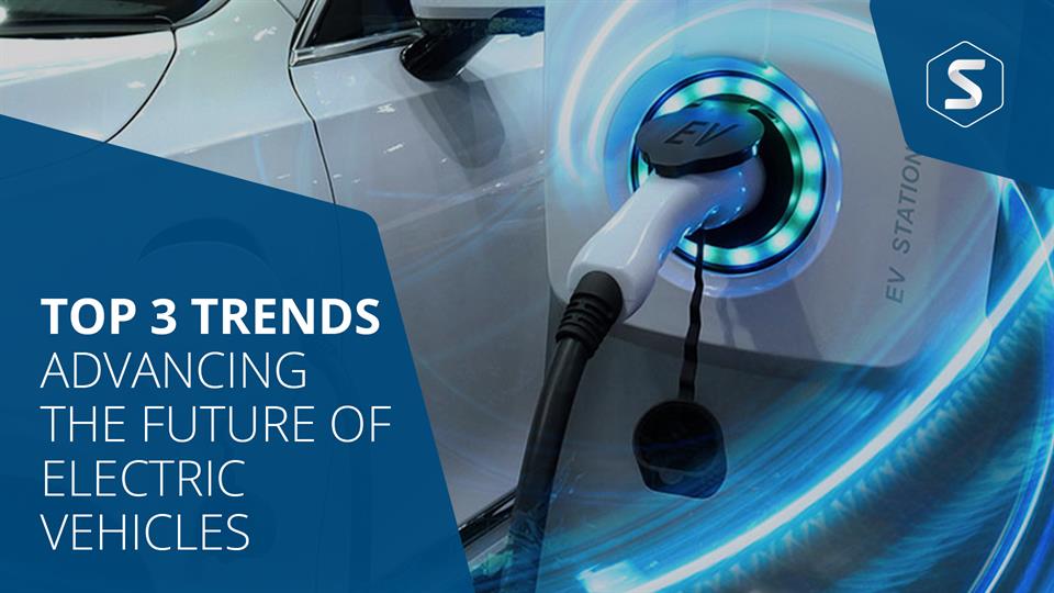 Top 3 Trends Advancing the Future of Electric Vehicles